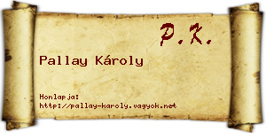 Pallay Károly névjegykártya